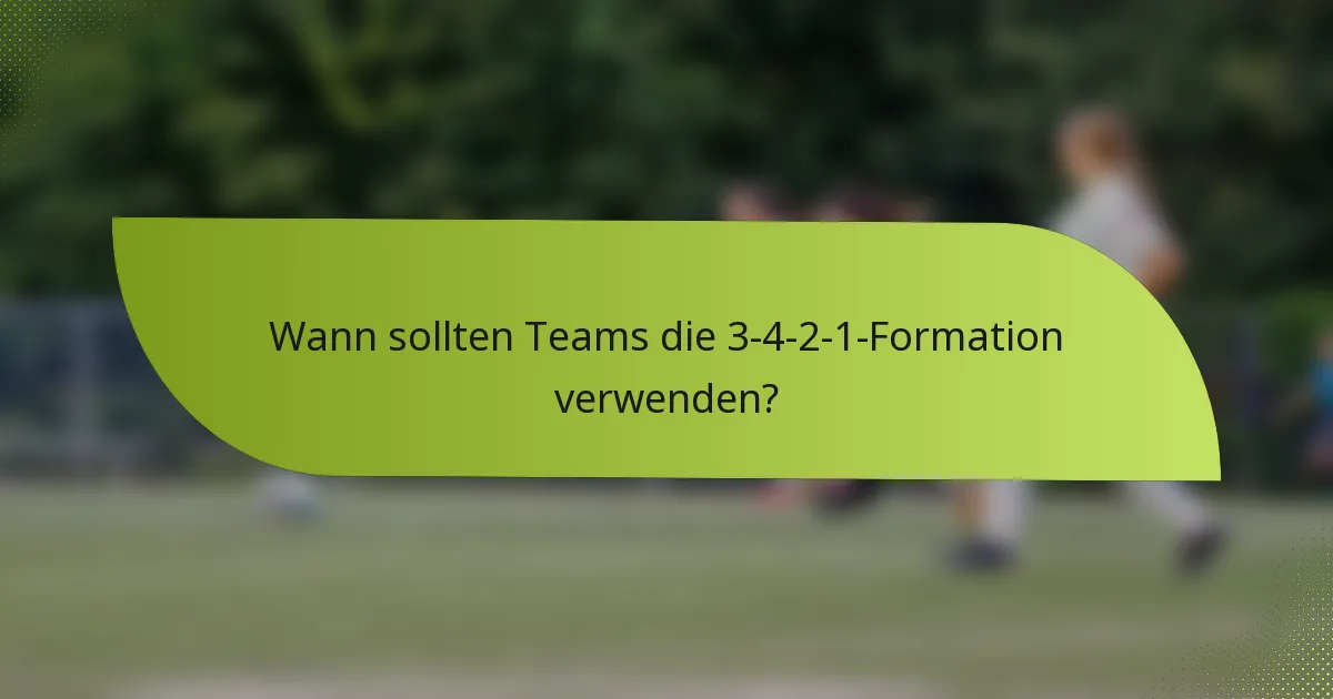 Wann sollten Teams die 3-4-2-1-Formation verwenden?