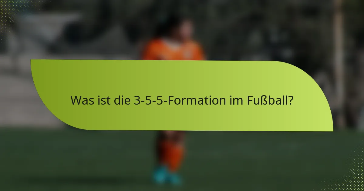 Was ist die 3-5-5-Formation im Fußball?