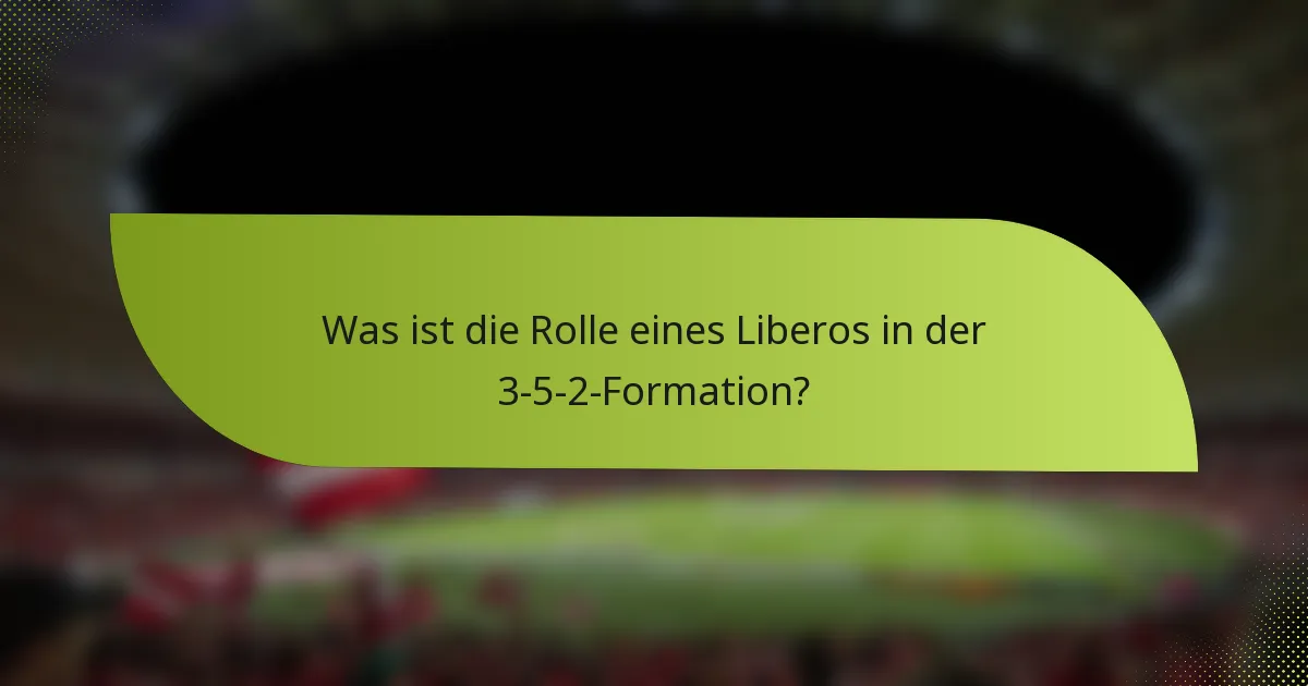 Was ist die Rolle eines Liberos in der 3-5-2-Formation?