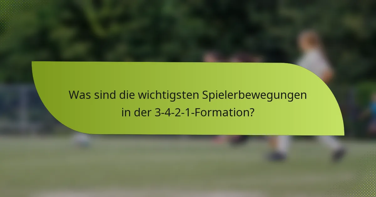 Was sind die wichtigsten Spielerbewegungen in der 3-4-2-1-Formation?