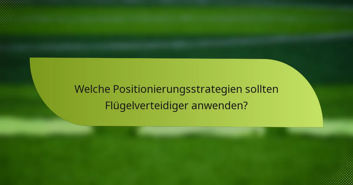 Welche Positionierungsstrategien sollten Flügelverteidiger anwenden?