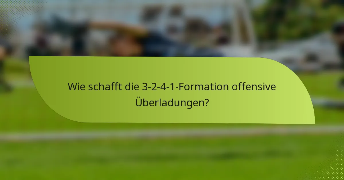 Wie schafft die 3-2-4-1-Formation offensive Überladungen?