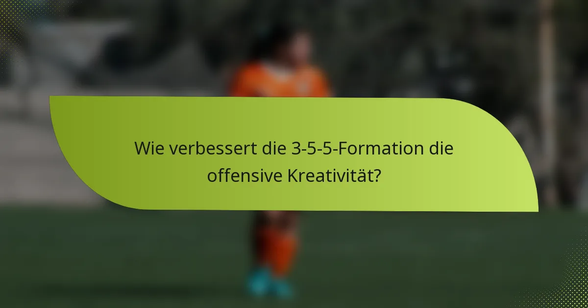 Wie verbessert die 3-5-5-Formation die offensive Kreativität?